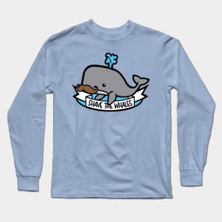 Shave The whales! Long Sleeve T-Shirt